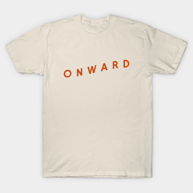 Onward T-Shirt by calebfaires